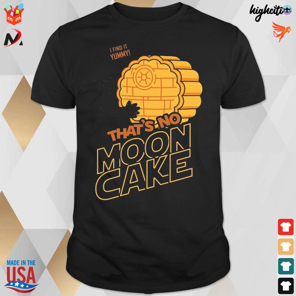 That's no mooncake get blown away i find it ymmy Darth Vader t-shirt
