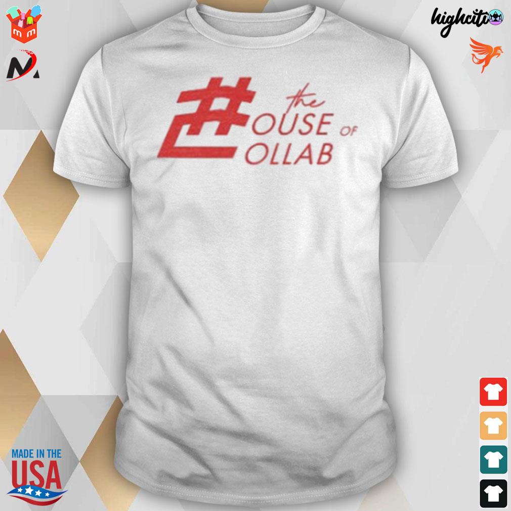 The house of collabs t-shirt
