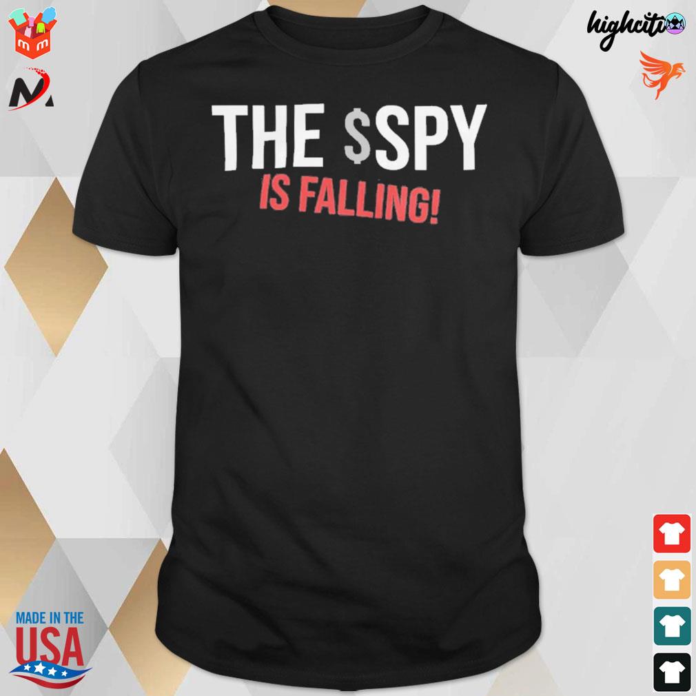 The $spy is falling t-shirt