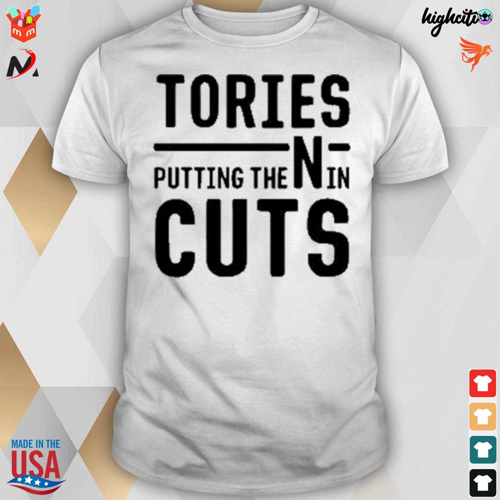 Tories putting the n in cuts t-shirt