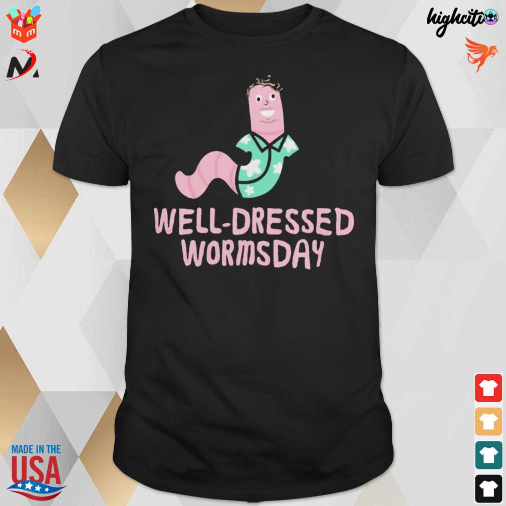 Well dressed wormsday t-shirt