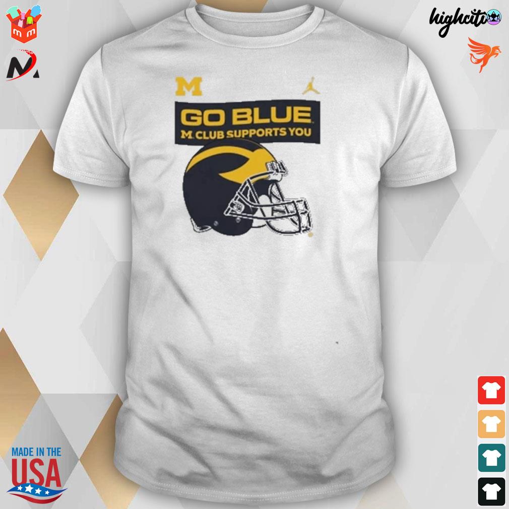 Go blue Michigan wolverines traditions m club supports you t-shirt