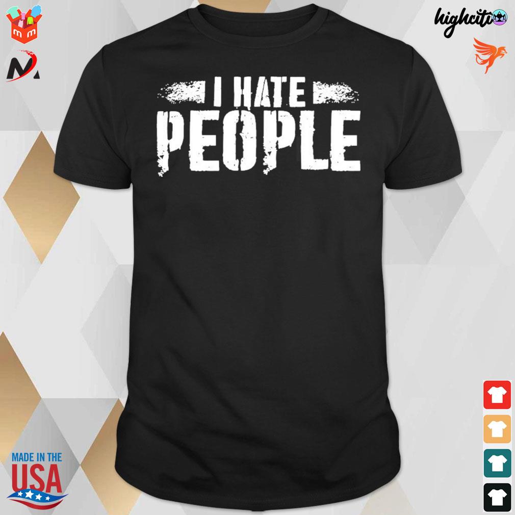 I hate people t-shirt