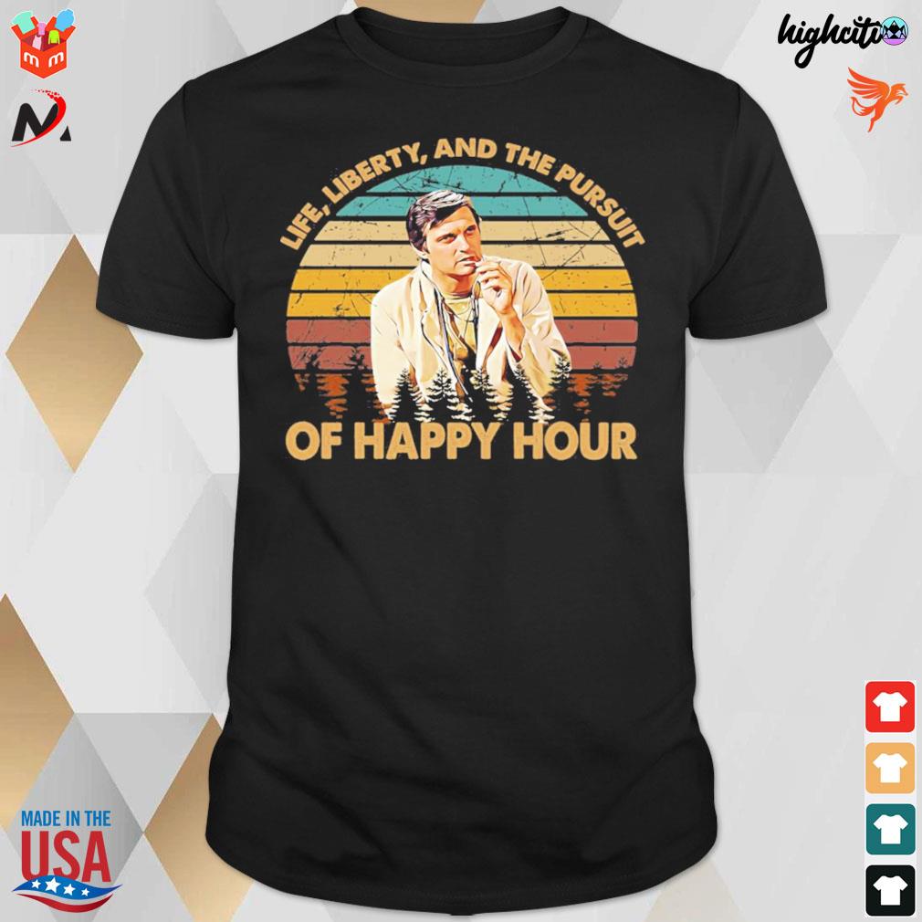 Life liberty and the pursuit of happy hour series drama television t-shirt