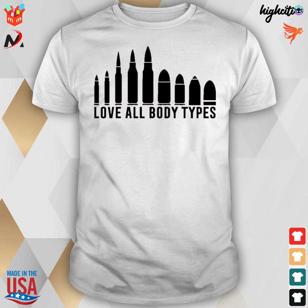 Love all body types bullets t-shirt
