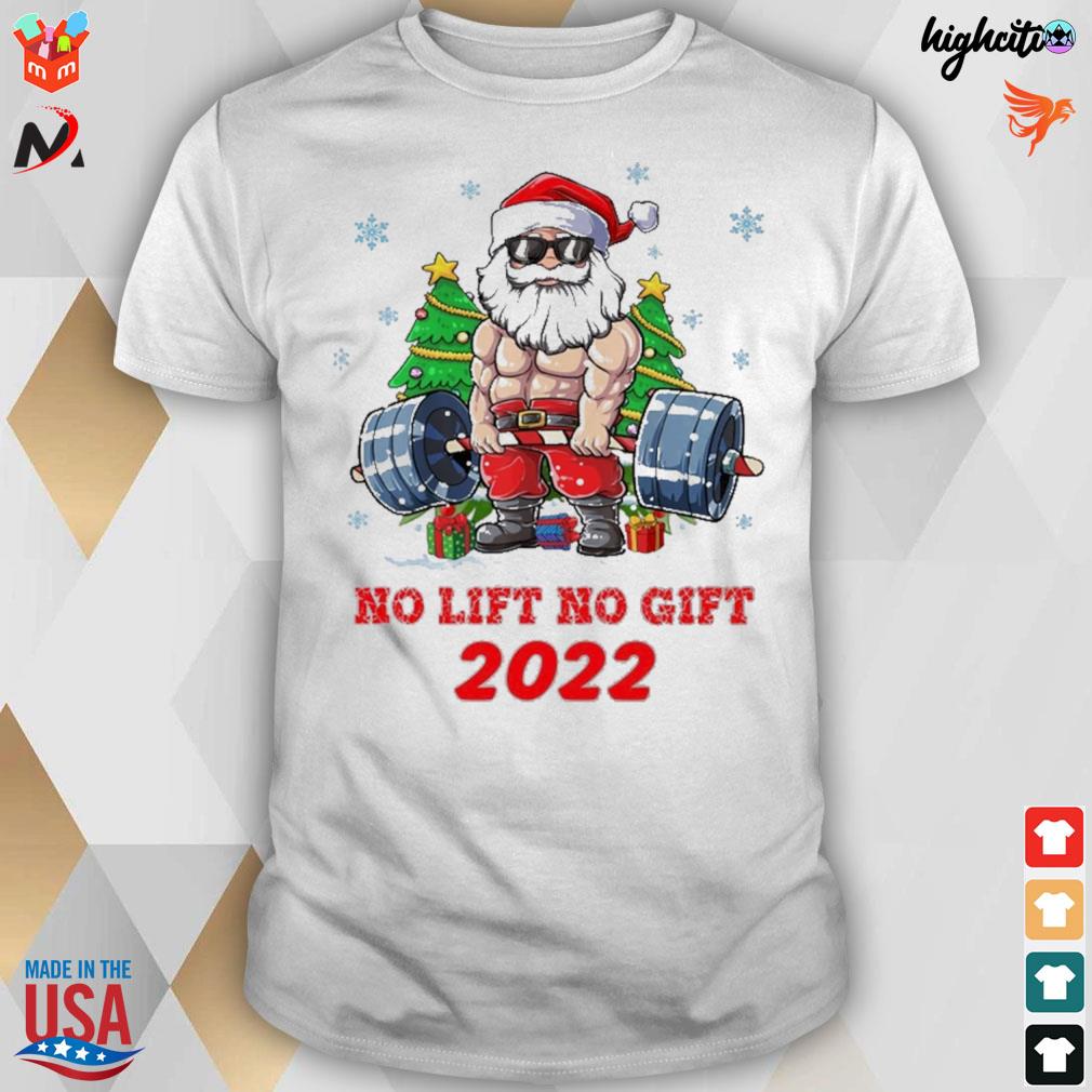 2022 no lift no gift Santa Claus gym Christmas t-shirt