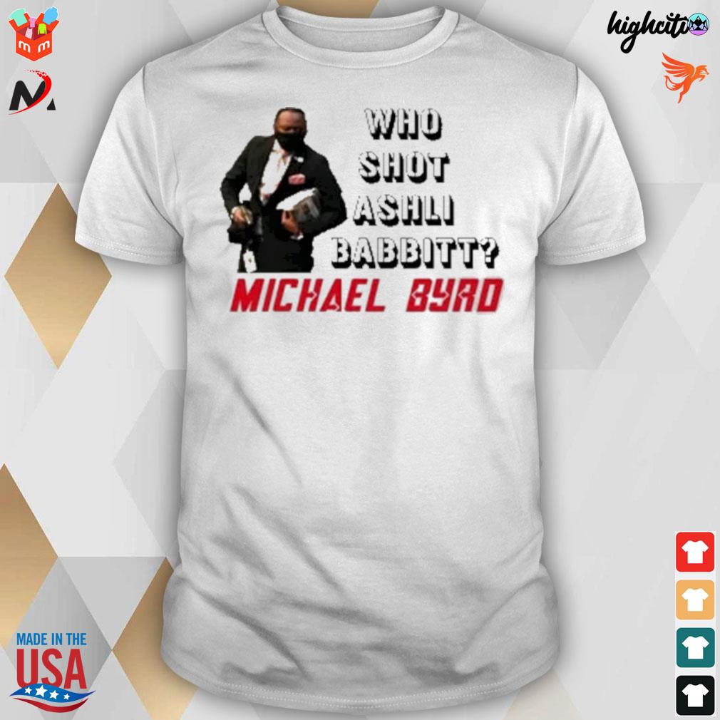 Ashli Babbitt 2022 who shot Ashli Babbitt Michael Byro t-shirt
