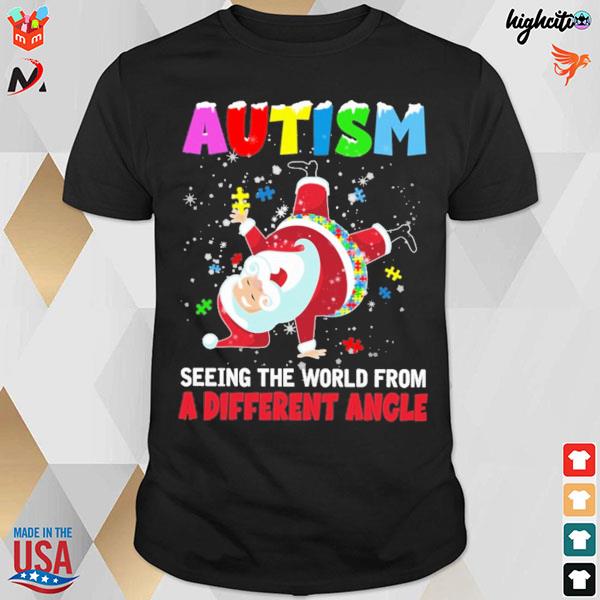Autism awareness seeing the world from a different angle santa christmas t-shirt