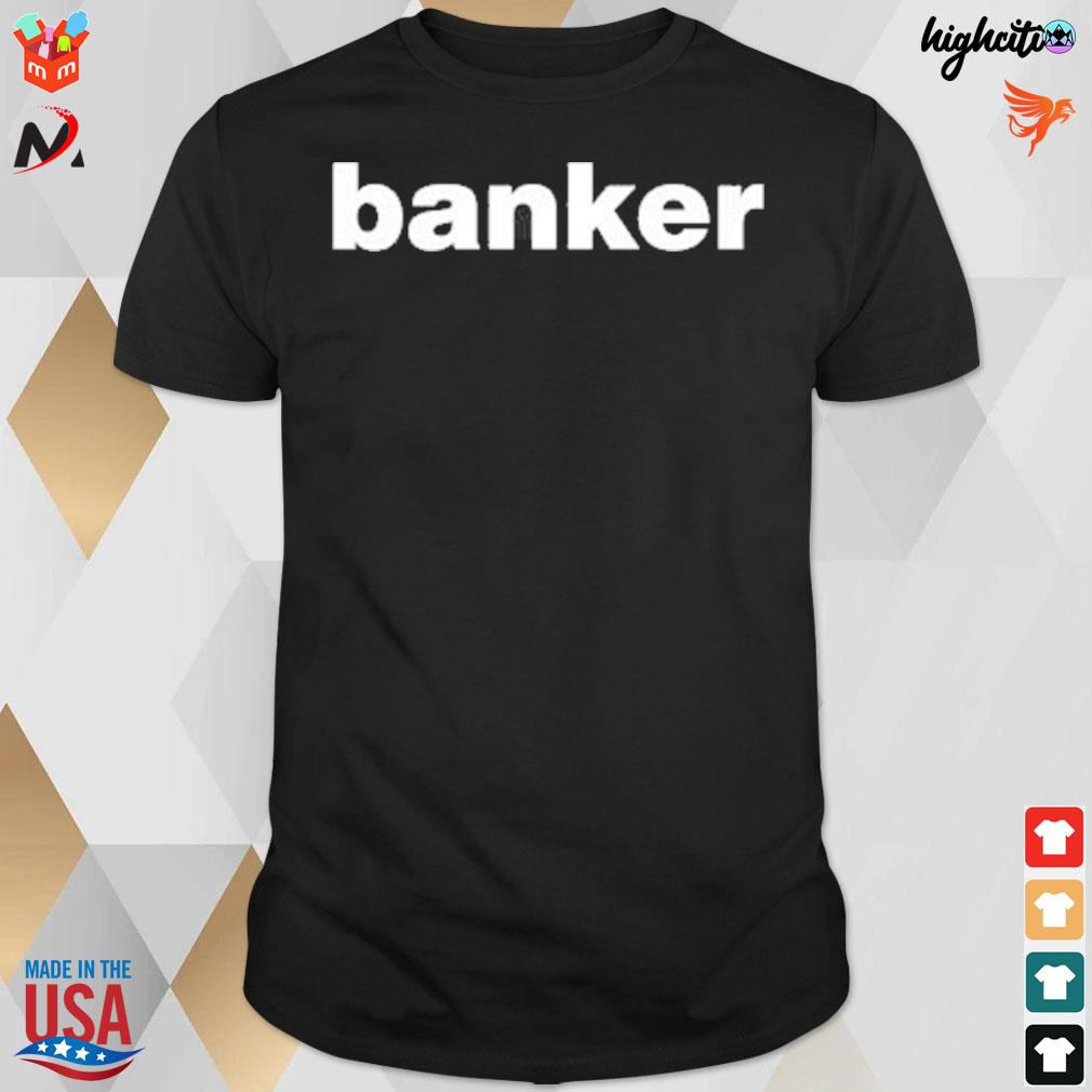 Banker t-shirt