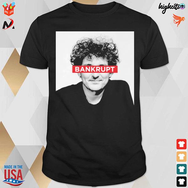 Bankrupt Sam Bankman fried ftx sbf t-shirt