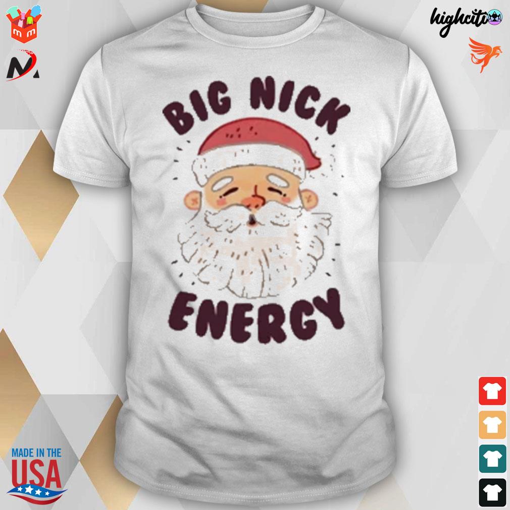 Big nick energy santa t-shirt