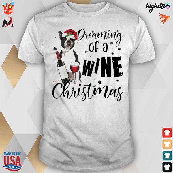 Black Boston Terrier dreaming of a wine Christmas t-shirt
