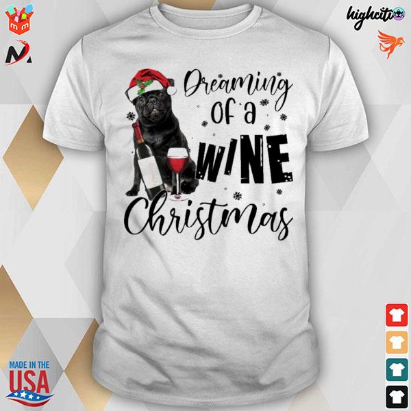 Black pug dreaming of a wine christmas t-shirt