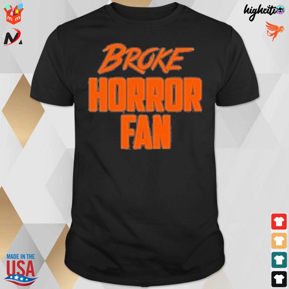 Broke horror fan t-shirt