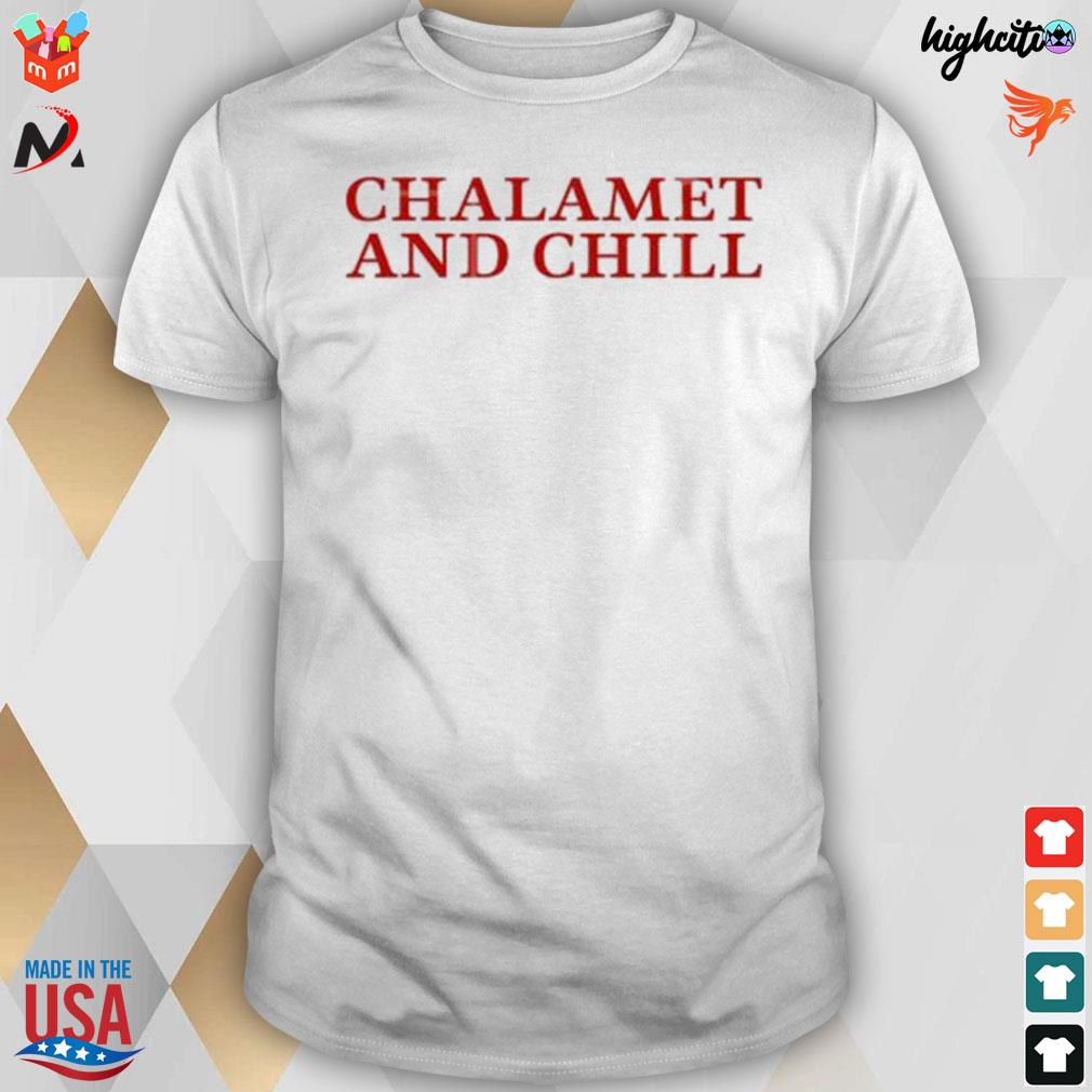 Chalamet and chill t-shirt