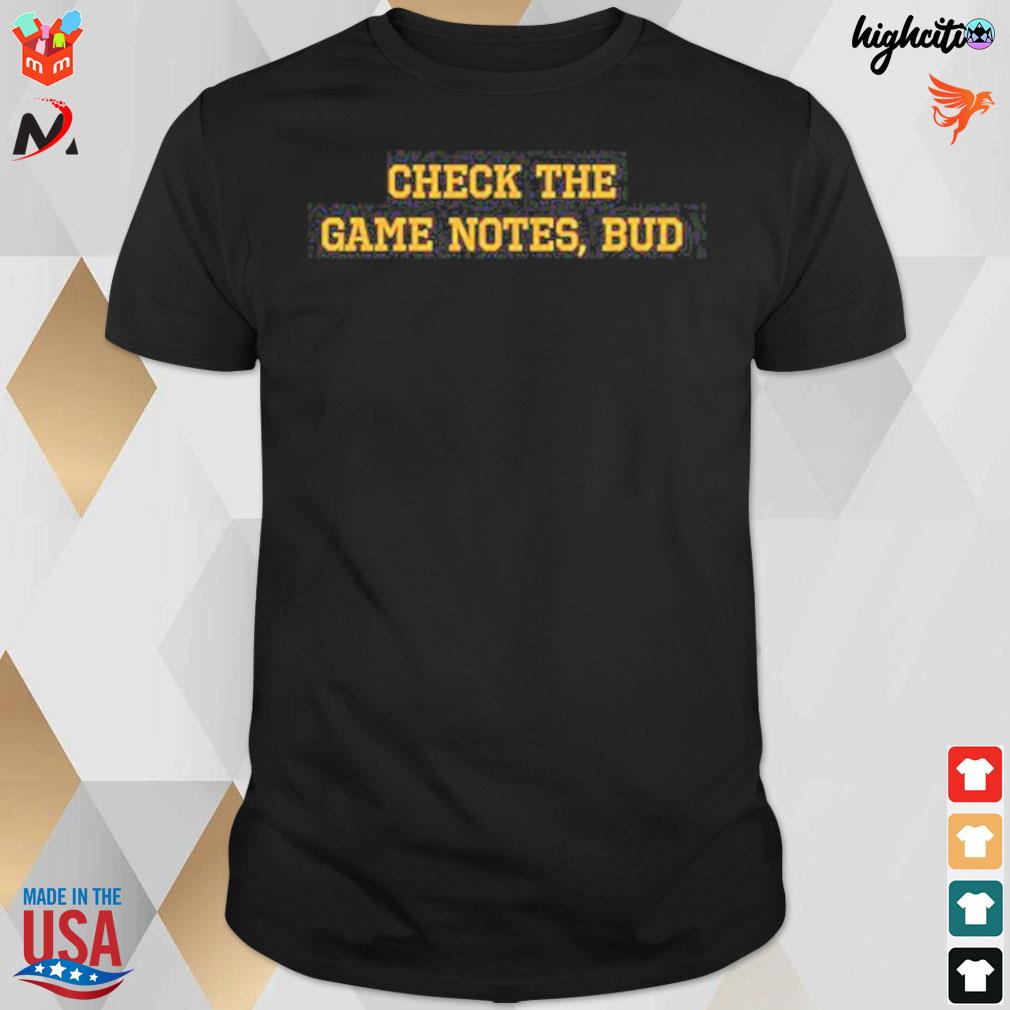 Check the game notes bud t-shirt