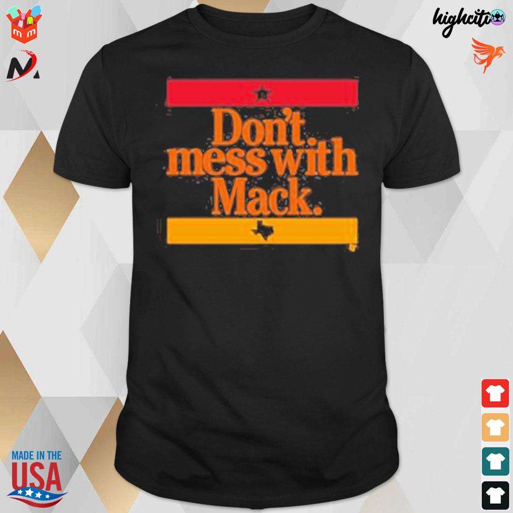 Don't mess with Mack t-shirt