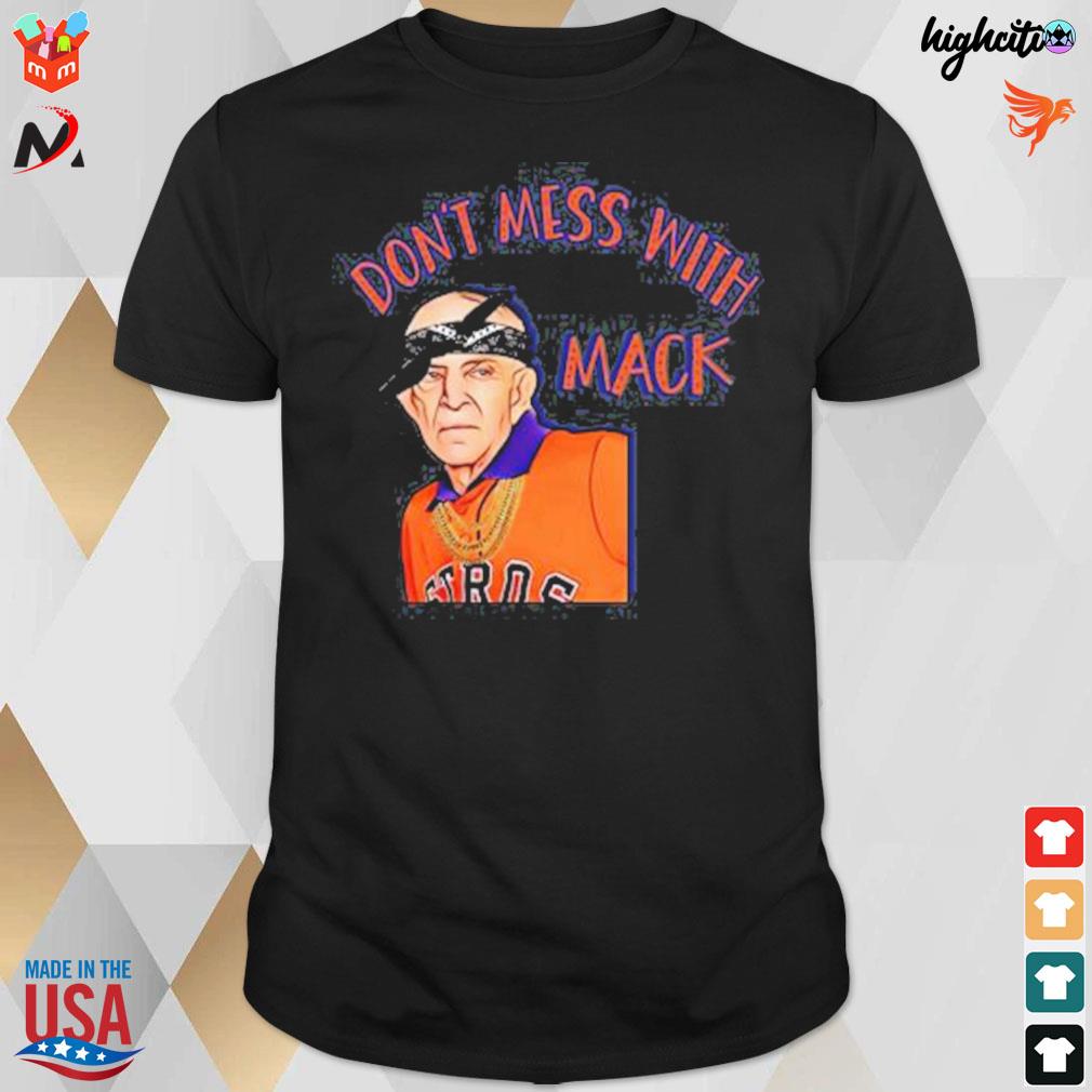 Don't mess with Mattress Mack t-shirt