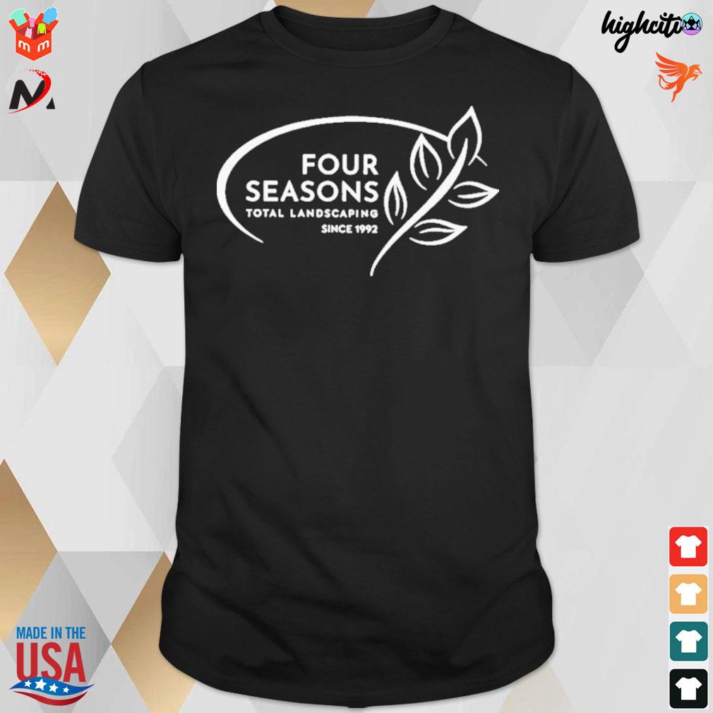 Four seasons total landscaping since 1992 t-shirt