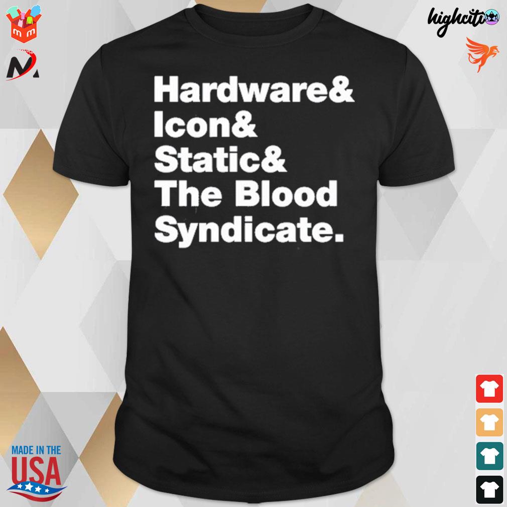 Hardware and Icon and Static and the blood syndicate t-shirt