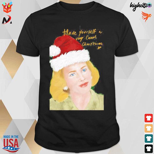 Have yourself a very Carol Christmas 2022 T-shirt