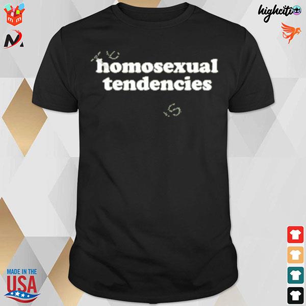 Homosexual tendencies T-shirt