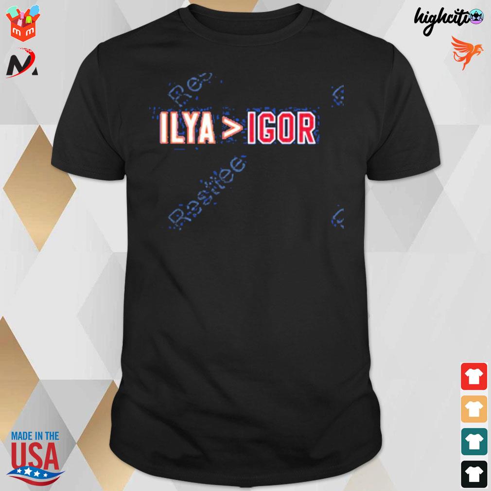 Ilya is greater than igor t-shirt