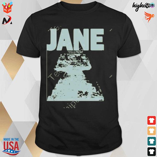 Jane remover and deadair jane remover T-shirt