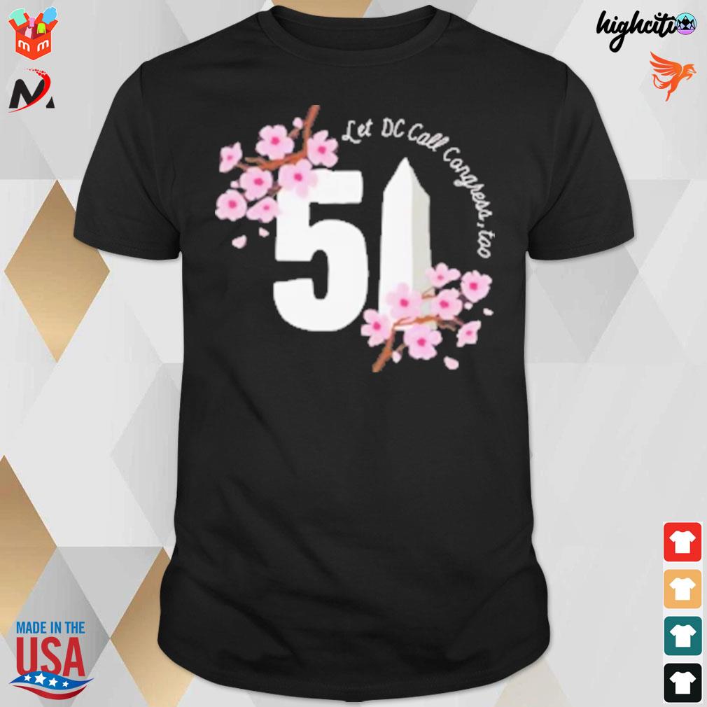 let DC call congress to 51 DC statehood cherry blossom t-shirt