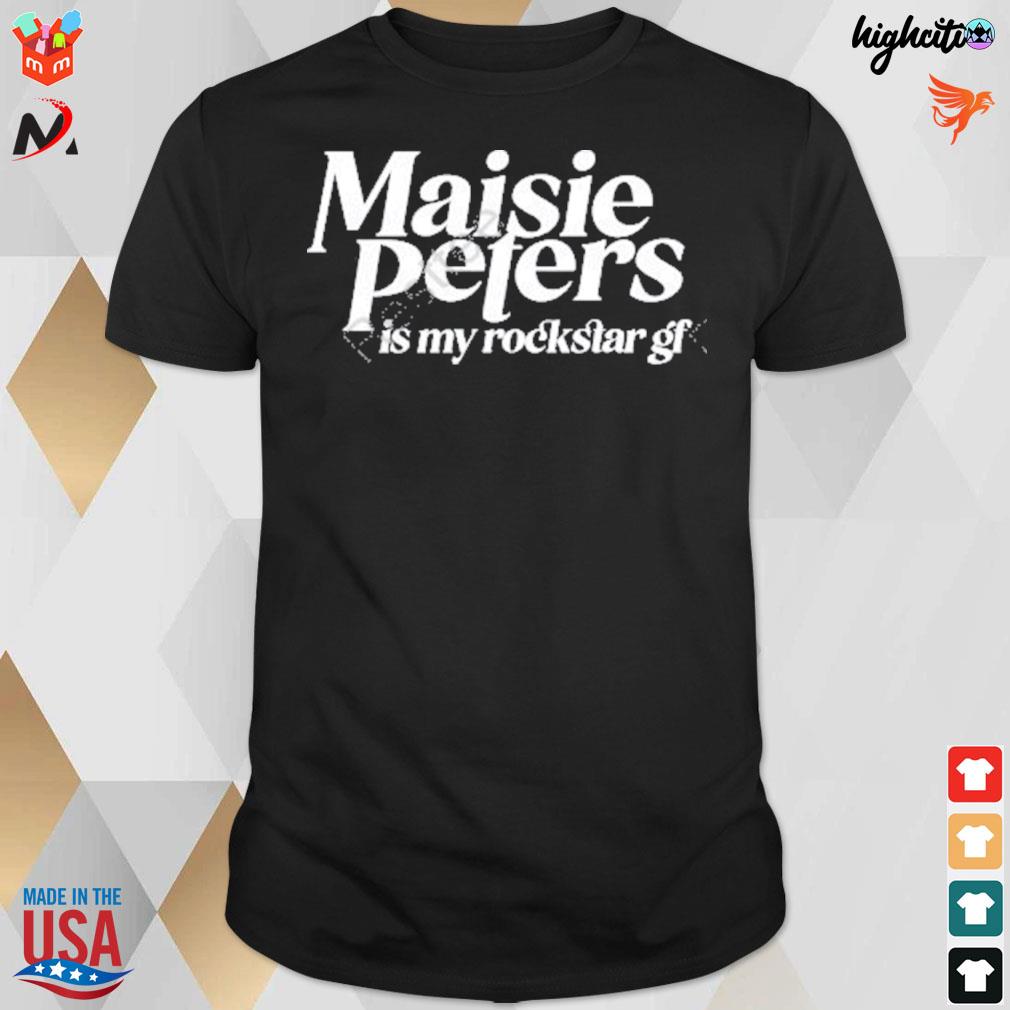 Maisie peters is my rockstar gf t-shirt