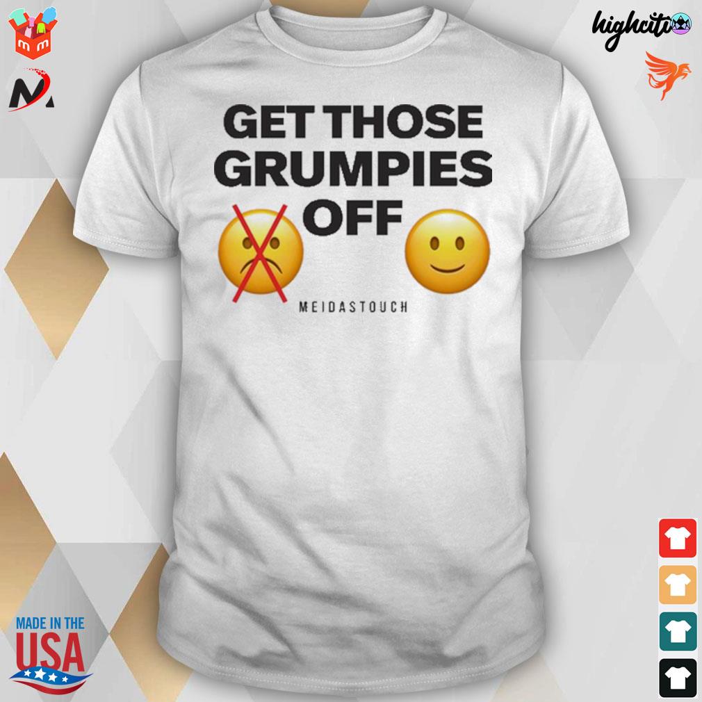 Meidastouch get those grumpies off icon smilling t-shirt