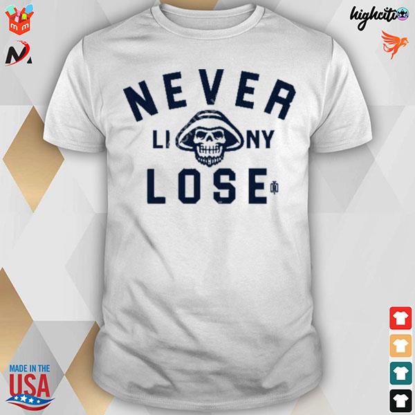Never liny lose t-shirt