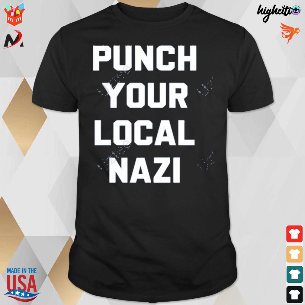 Punch your local nazi t-shirt