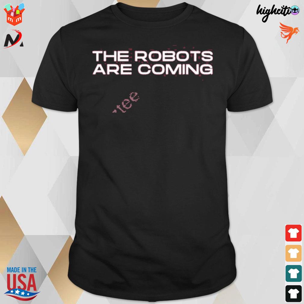 The robots are coming t-shirt
