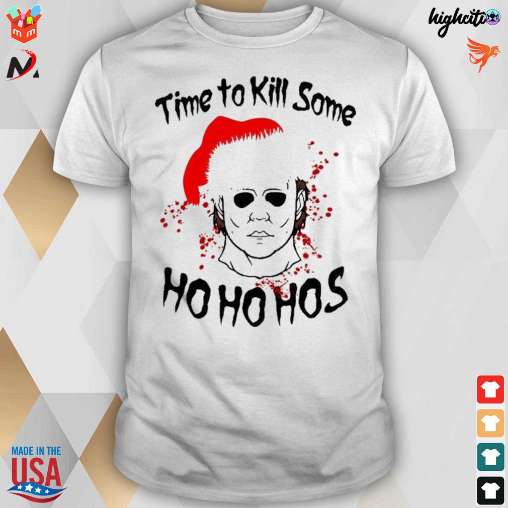 Time to kill some ho ho hos Michael Myers Christmas t-shirt