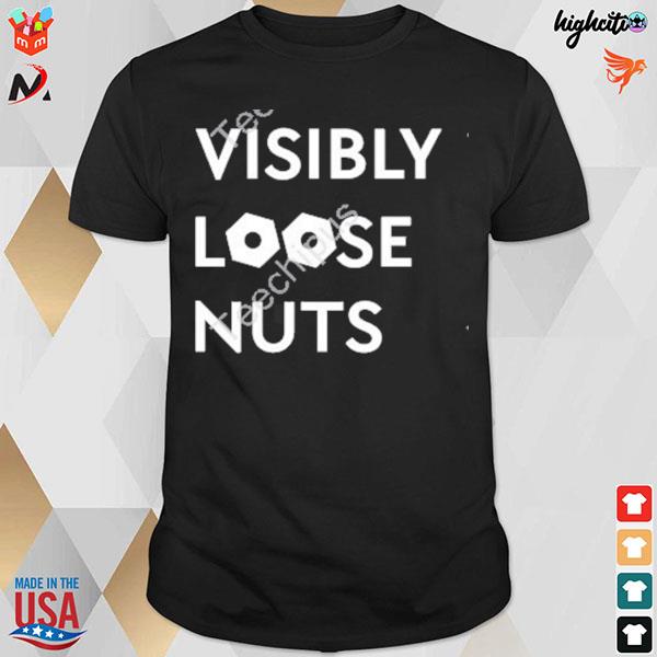 Visibly loose nuts T-shirt