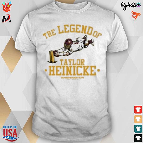Washington commanders team Taylor Heinicke the legend of Taylor Heinicke T-shirt
