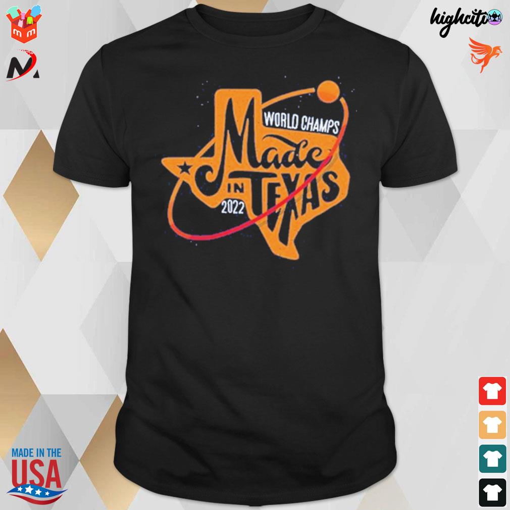 World champs made in Texas 2022 t-shirt