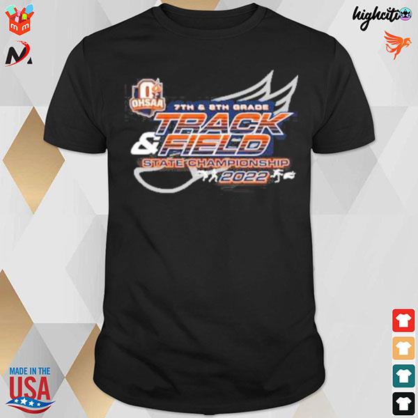 2022 ohsaa 7th and 8th grade track and field state championship t-shirt