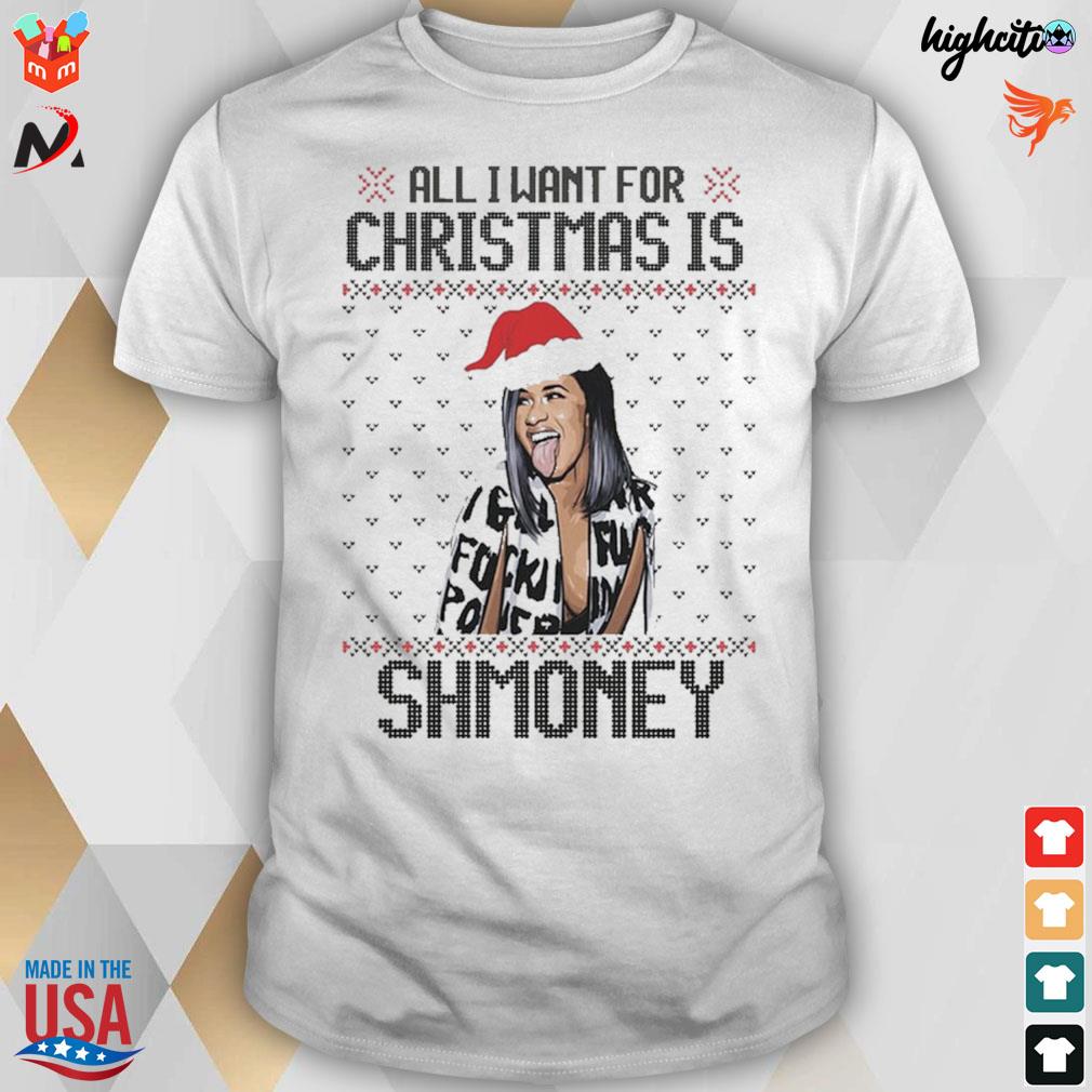 All I want for Christmas is Shmoney ugly sweater t-shirt