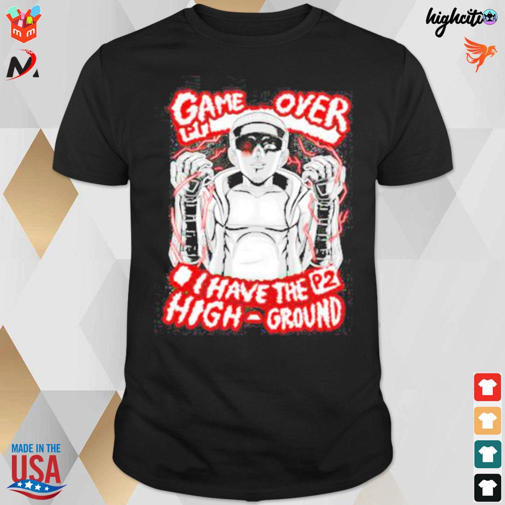 Ame over I have the p2 high-ground t-shirt
