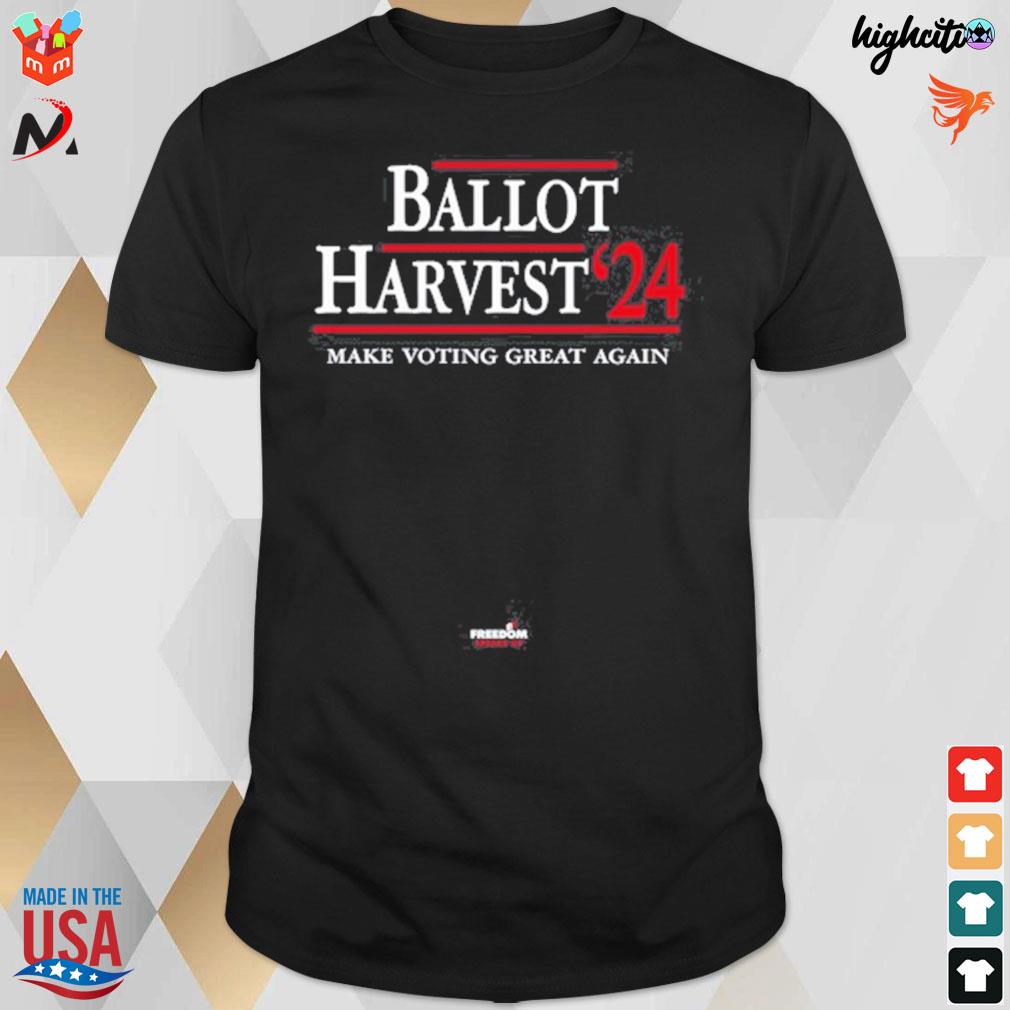 Ballot harvest '24 make voting great again t-shirt