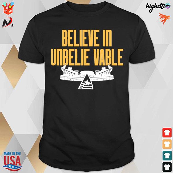 Believe in unbelievable t-shirt