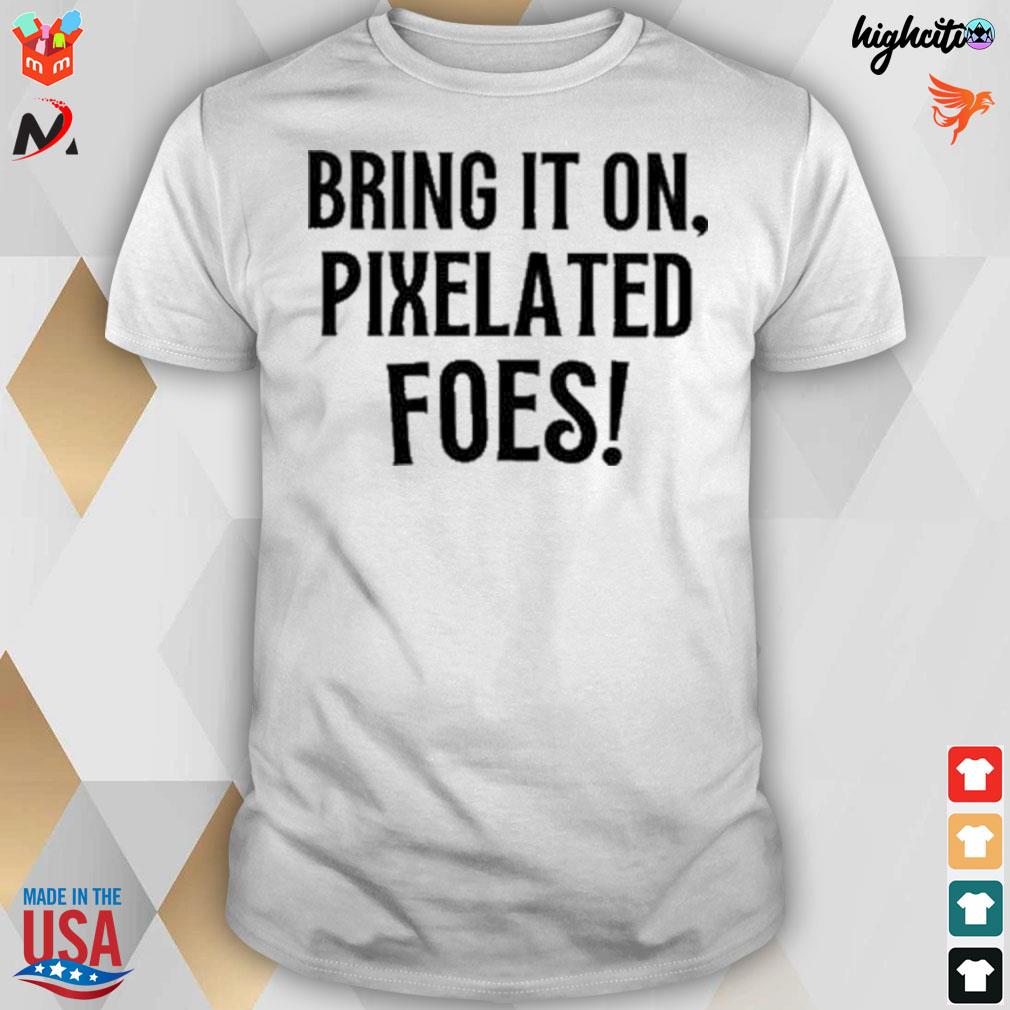 Bring it on pixelated foes t-shirt
