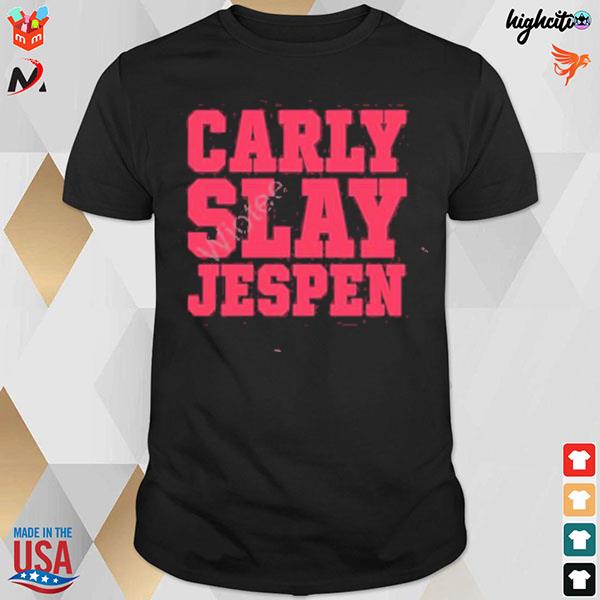 Carly slay jespen t-shirt