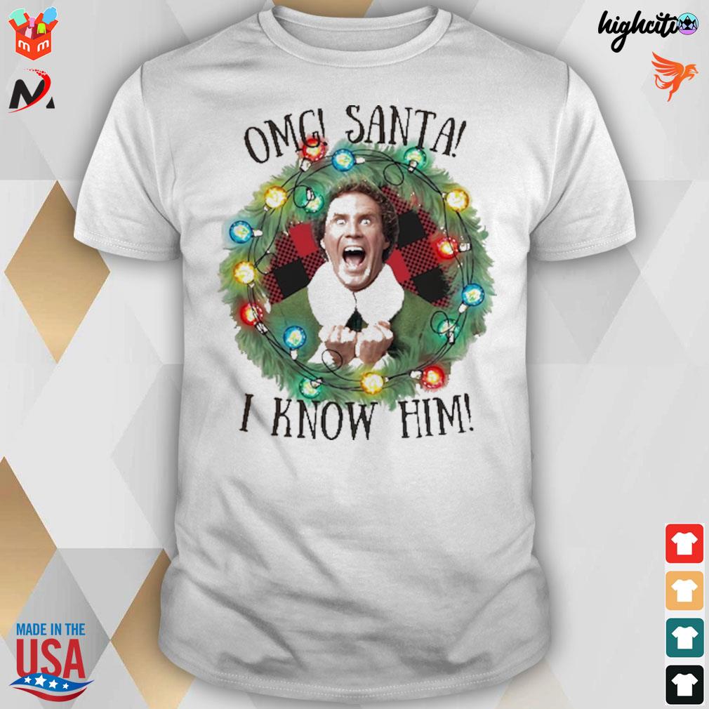 Christmas omg santa I know him Elf t-shirt