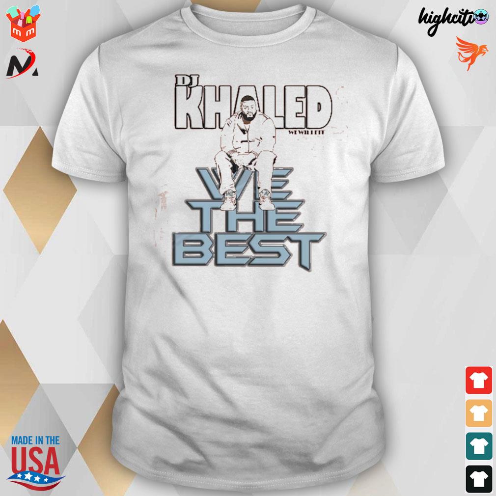 Dj Khaled we will fit we the best t-shirt