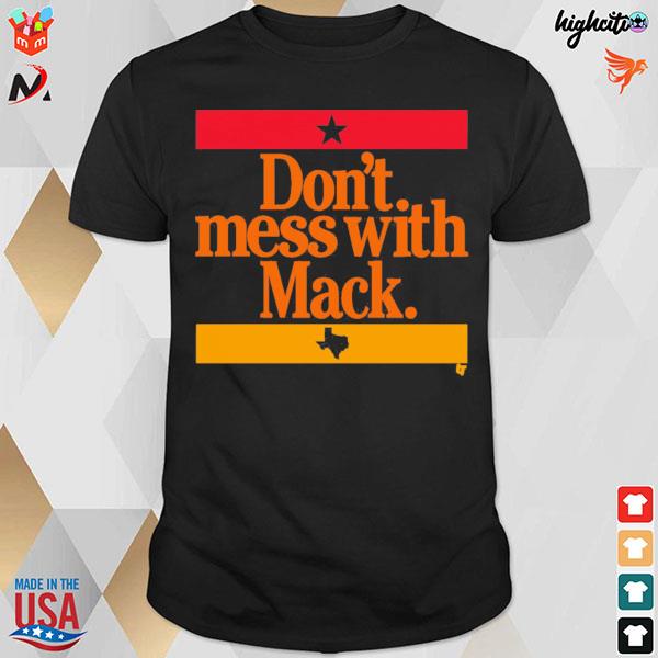 Don't mess with mack t-shirt