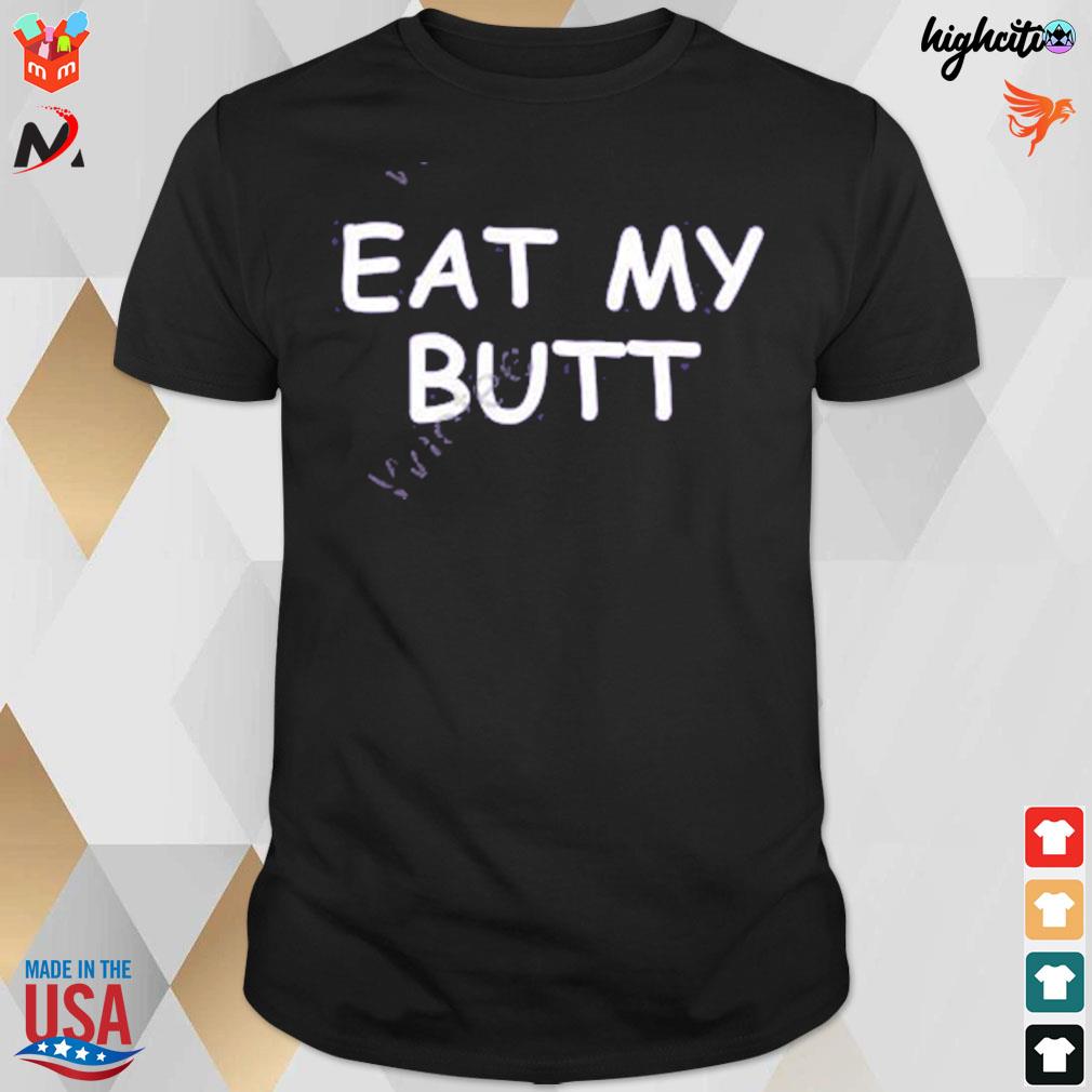 Eat my butt t-shirt