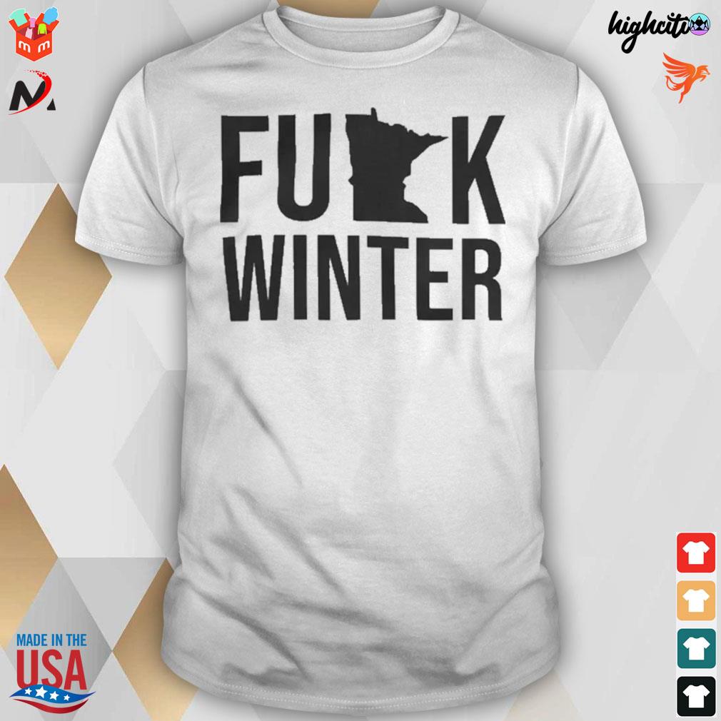 Fuck winter t-shirt